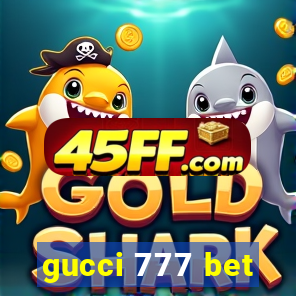 gucci 777 bet